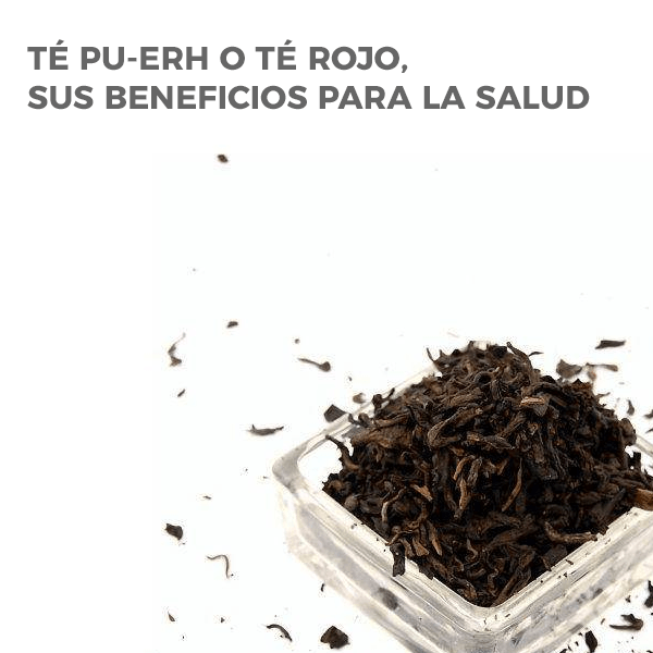 Té Pu-Ehr o té rojo, sus beneficios para la salud - Hierbas Orgánicas de México